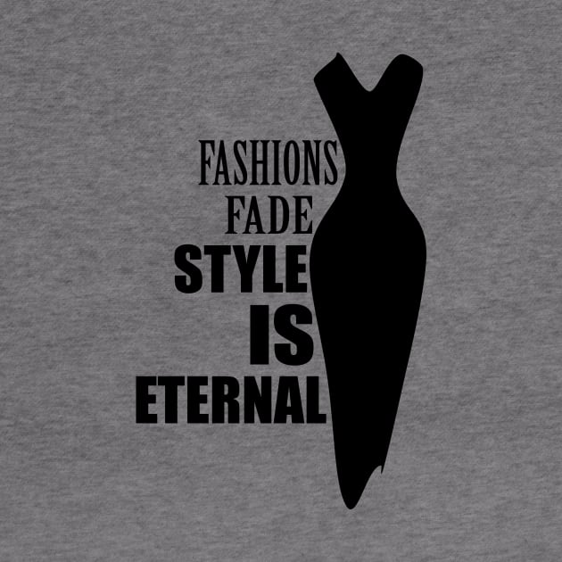 Fashions fade style is eternal by hedehede